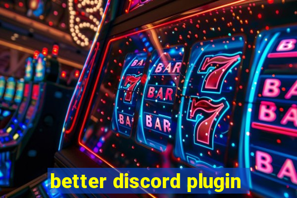 better discord plugin